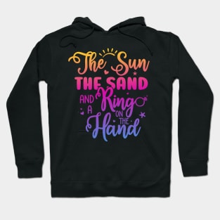 The Sun The Sand And A Ring On The Hand Funny Summer Beach Hoodie